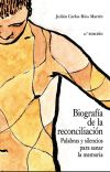 Biografía de la reconciliación: palabras y silencios para sanar la memoria