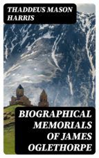 Portada de Biographical Memorials of James Oglethorpe (Ebook)