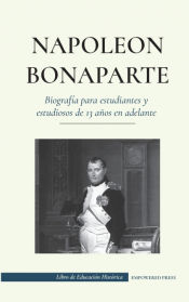 Portada de Napoleón Bonaparte - Biografía para estudiantes y estudiosos de 13 años en adelante