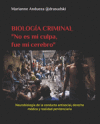 Biolog&iacute;a Criminal: "No es mi culpa, fue mi cerebro" PROCESOS ANATOMO-FISIOLOGICOS DE LA CONDUCTA CRIMINAL