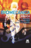 Biomec&aacute;nica b&aacute;sica : aplicada a la actividad f&iacute;sica y el deporte