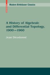 Portada de A History of Algebraic and Differential Topology, 1900 - 1960