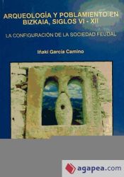 Portada de ARQUEOLOGIA Y POBLAMIENTO EN BIZKAIA, SI. GLO VI-XII-CONFIGURACION SOCIEDAD FEUDAL