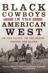 Black Cowboys in the American West: On the Range, on the Stage, Behind the Badge