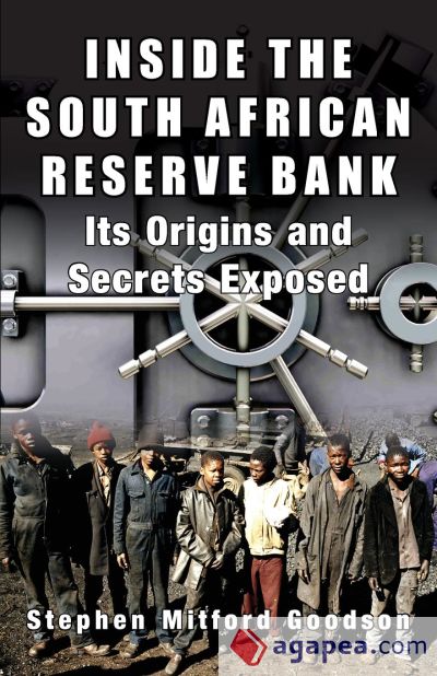 Inside the South African Reserve Bank - Its Origins and Secrets Exposed