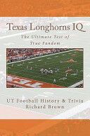 Portada de Texas Longhorns IQ: The Ultimate Test of True Fandom (UT Football History & Trivia)