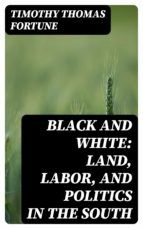 Portada de Black and White: Land, Labor, and Politics in the South (Ebook)