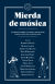 Portada de Mierda de música: Un debate sobre clasismo, amor, odio y buen gusto en la música pop, de Rodrigo Fresán