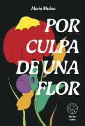 Portada de Por culpa de una flor