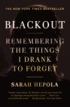 Blackout: Remembering the Things I Drank to Forget