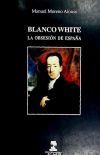 Blanco White, la obsesión de España