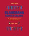 Blaugrana S&oacute;n Els Colors (edici&oacute; Especial De Col&middot;leccionista) De Pau Parra I Galan