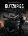 Blitzkrieg: La Historia y Legado de la Guerra Relámpago de la Alemania Nazi Al Comienzo de la Segunda Guerra Mundial