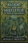 Blood and Mistletoe: The History of the Druids in Britain