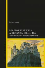 Portada de Leading Rome from a Distance, 300 BCE-37 CE