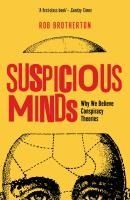 Portada de Suspicious Minds: Why We Believe Conspiracy Theories