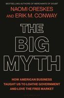 Portada de The Big Myth: How American Business Taught Us to Loathe Government and Love the Free Market