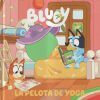 Bluey. Un cuento - La pelota de yoga Bluey. Un cuento - La pelota de yoga