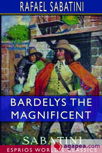 Bardelys the Magnificent (Esprios Classics)