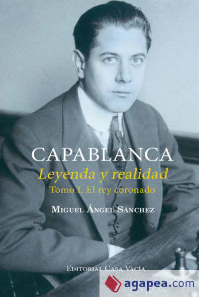 Capablanca, Lenda e Realidade - Miguel A. Sanchez