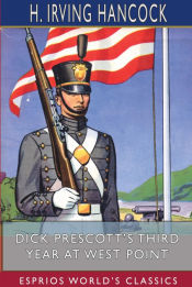 Portada de Dick Prescottâ€™s Third Year at West Point (Esprios Classics)