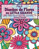 Portada de Facil Diseños de Flores en Letra Grande Libro Para Colorear Para Los Adultos