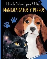 Portada de Mandala GATOS Y PERROS - Libro de Colorear para Adultos