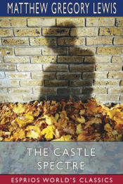 Portada de The Castle Spectre (Esprios Classics)