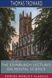 Portada de The Edinburgh Lectures on Mental Science (Esprios Classics)