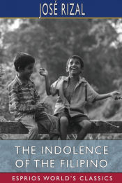 Portada de The Indolence of the Filipino (Esprios Classics)