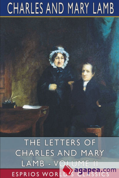 The Letters of Charles and Mary Lamb - Volume II (Esprios Classics)