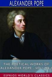 Portada de The Poetical Works of Alexander Pope - Volume I (Esprios Classics)