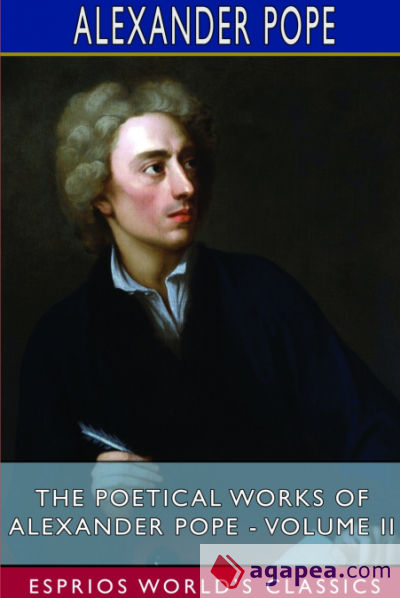 The Poetical Works of Alexander Pope - Volume II (Esprios Classics)