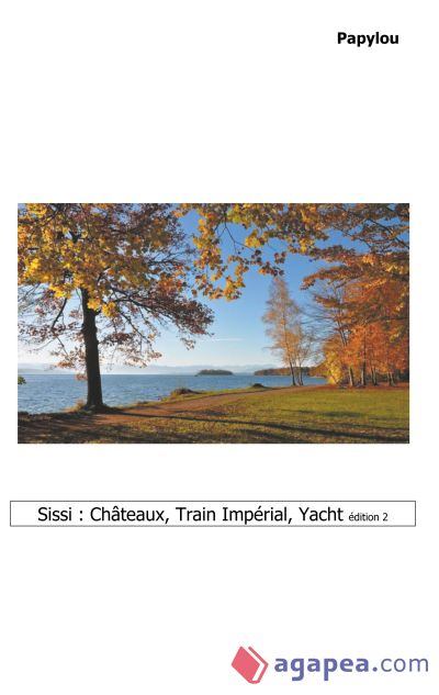 Sissi : Châteaux, Train Impérial, Yacht