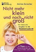 Portada de Nicht mehr klein und noch nicht gro&Atilde;: Der liebevolle Ratgeber f&Atilde;&frac14;r die Wackelzahnpubert&Atilde;&curren;t. Mit Tipps von der Kinderzahn&Atilde;&curren;rztin und Erfahrungsberichten vieler Eltern