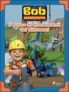 Portada de Bob Aggiustatutto - Il parco di divertimenti dei dinosauri (Ebook)