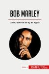 Bob Marley: Luces y sombras del rey del reggae