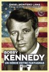 Bobby Kennedy. Un h&eacute;roe entre fantasmas
