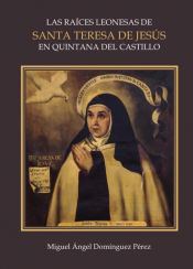 Portada de Las raíces leonesas de Santa Teresa de Jesús en Quintana del Castillo