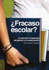 Portada de ¿Fracaso escolar? La inesperada respuesta del género y la coeducación