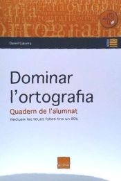 Portada de Dominar l'ortografia : quadern per fer a casa o a l'aula