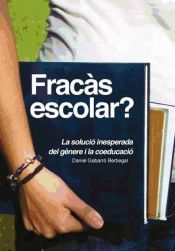 Portada de Fracàs escolar? La inesperada resposta del gènere i la coeducació