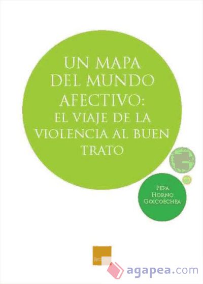 Un mapa del mundo afectivo: El viaje de la violencia al buen trato