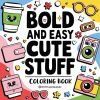 Bold & Easy Cute Stuff Coloring Book