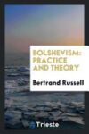 Bolshevism: Practice and Theory