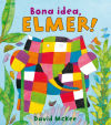 Bona idea, Elmer!