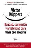 Bondad, amabilidad y compasi&oacute;n para vivir con alegr&iacute;a