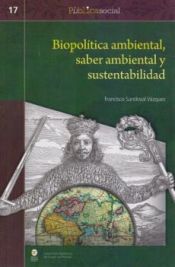 Portada de Biopol&iacute;tica ambiental, saber ambiental y sustentabilidad