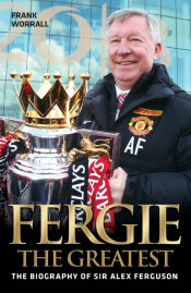Portada de Fergie The Greatest - The Biography of Alex Ferguson