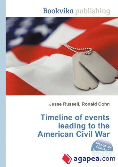 TIMELINE OF EVENTS LEADING TO THE AMERICAN CIVIL WAR - 9785513137412